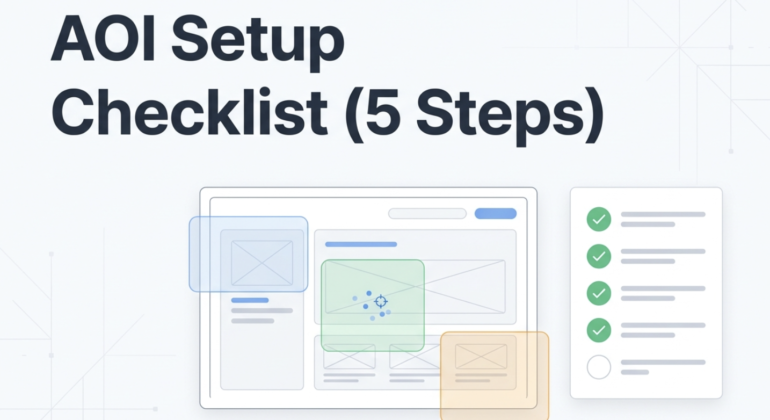 Measuring What Matters: A 5-Step Checklist for Setting Up AOIs with Eye Tracking AI